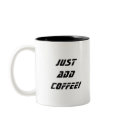 Just Add Coffee! mugs