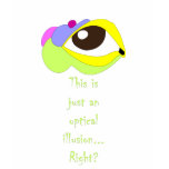 Just an optical illusion... t-shirt