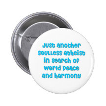 Just another atheist in search of world peace pinback button