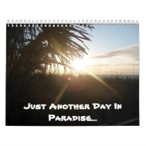 Just Another Day in Paradise 2013 Calander Wall Calendar