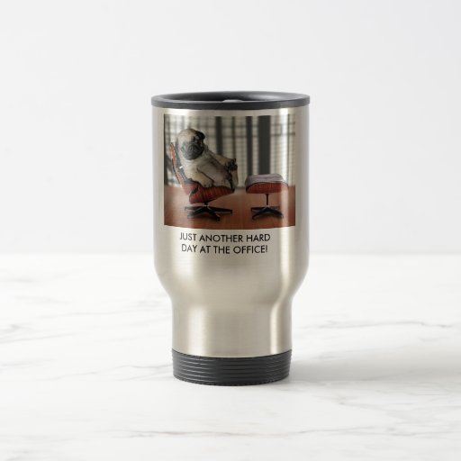 JUST ANOTHER HARD DAY AT THE ... COFFEE MUG
