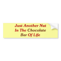 Just Another Nut In The Chocolate Bar Of Life bumper stickers by FunnyFloridian Just Another Nut In The Chocolate Bar Of Life bumper stickers