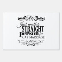 JUST ANOTHER STRAIGHT PERSON FOR GAY MARRIAGE -.pn Yard Signs