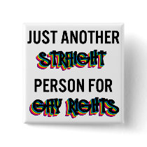 Just Another Straight Person For Gay Rights buttons by MishMoshTees Just Another Straight Person For Gay Rights buttons