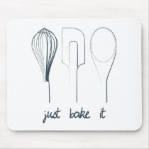 Just Bake It Mouse Pad