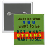 JUST BE YOU ~ Button Truism