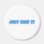 Just Beat It Refrigerator Magnet