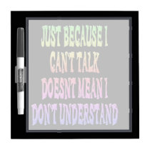 Just Because I Can't Talk Small Dry Erase Board