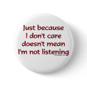 Just Because I Don't Care Button by ironydesign Just Because I Don't Care Button