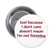 Just Because I Don't Care Button