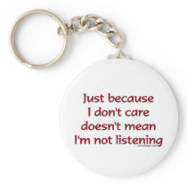 Just Because I Don't Care Keychain keychains