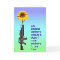 Just because we have weapons CARD