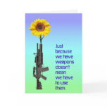 Just because we have weapons CARD