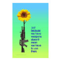 Just Because We Have Weapons... posters