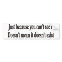 Just because you can't see it customizable bumper bumper stickers