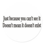Just because you can't see it customizable sticker
