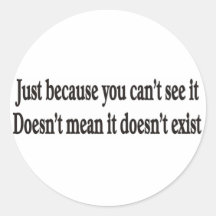 Just because you can't see it customizable sticker
