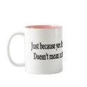 Just because you look good with nothing on mugs by burntright Just because you look good with nothing on mugs