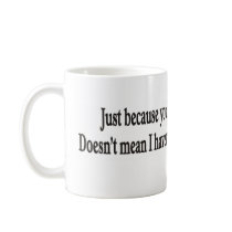 Just because you look like you're dying mugs by burntright Just because you look like you're dying mugs