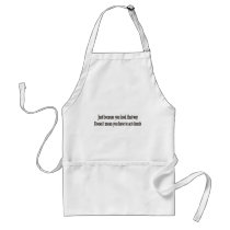 Just because you look that way customizable apron