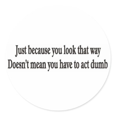 Just because you look that way customizable sticke round sticker by burntright