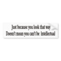 Just because you look that way doesn't mean bumper bumper stickers by burntright Just because you look that way doesn't mean bumper bumper stickers