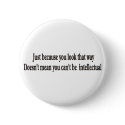 Just because you look that way doesn't mean buttons