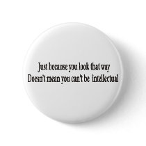 Just because you look that way doesn't mean buttons