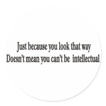 Just because you look that way doesn't mean sticke stickers