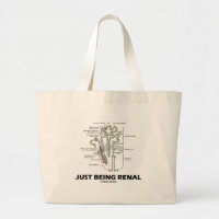 Just Being Renal (Kidney Nephron) Jumbo Tote Bag