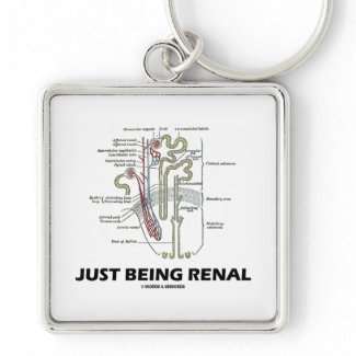 Just Being Renal (Kidney Nephron) Keychains