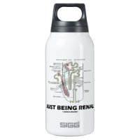 Just Being Renal (Kidney Nephron Renal Humor) 10 Oz Insulated SIGG Thermos Water Bottle