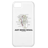 Just Being Renal (Kidney Nephron Renal Humor) iPhone 5C Cases
