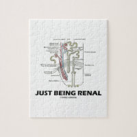 Just Being Renal (Kidney Nephron Renal Humor) Jigsaw Puzzle