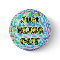 Just BLISS OUT button