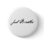just breathe pinback button