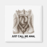 Just Call Me Anal (Rectum Humor) Magnets