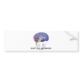 Just Call Me Brainy (Anatomical Brain Attitude) bumpersticker