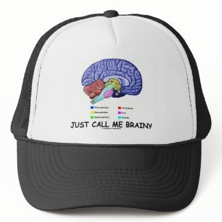 Just Call Me Brainy (Anatomical Brain Attitude) hat