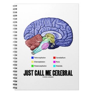 Just Call Me Cerebral (Brain Anatomy Humor)