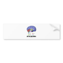 Just Call Me Cerebral (Brain Anatomy Humor) Bumper Sticker