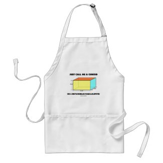 Just Call Me Cuboid Or Rectangular Parallelepiped Adult Apron