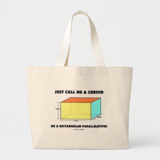 Just Call Me Cuboid Or Rectangular Parallelepiped Tote Bag