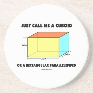 Just Call Me Cuboid Or Rectangular Parallelepiped Beverage Coasters