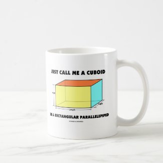 Just Call Me Cuboid Or Rectangular Parallelepiped Classic White Coffee Mug