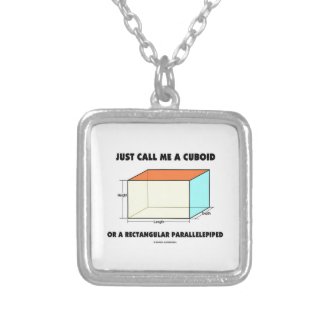 Just Call Me Cuboid Or Rectangular Parallelepiped Custom Jewelry
