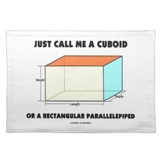 Just Call Me Cuboid Or Rectangular Parallelepiped Placemats