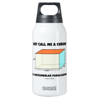 Just Call Me Cuboid Or Rectangular Parallelepiped 10 Oz Insulated SIGG Thermos Water Bottle