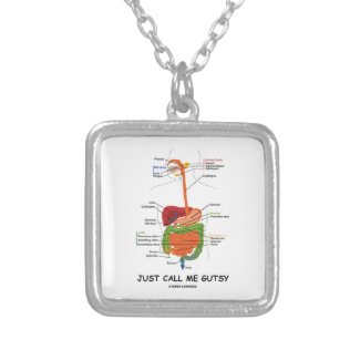 Just Call Me Gutsy (Digestive System Humor) Necklaces