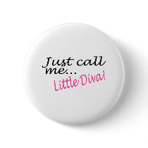 Just Call Me Little Diva buttons by CelebrationZazzle Just Call Me Little Diva buttons